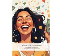 Jounal "Fülle für dein Leben": Zur Manifestation von mehr Reichtum und Fülle