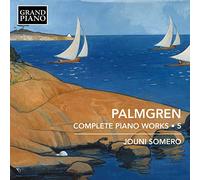 Jouni Somero - Selim Palmgren: Complete Piano Works, Vol. 5