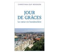 Jour de grâces: Le coeur en bandoulière