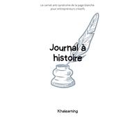 Journal à histoire: Le carnet express pour transformer tes journées d’entrepreneur en histoires