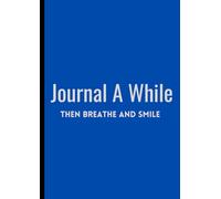Journal A While Then Breathe And Smile