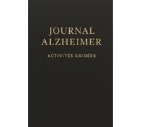 Journal Alzheimer - Activités Guidées | Carnet de stimulation cognitive et émotionnelle pour personnes atteintes de la maladie d'Alzheimer
