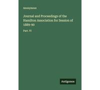 Journal and Proceedings of the Hamilton Association for Session of 1889-90: Part. VI