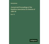 Journal and Proceedings of the Hamilton Association for Session of 1889-90: Part. VI