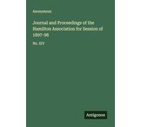 Journal and Proceedings of the Hamilton Association for Session of 1897-98: No. XIV