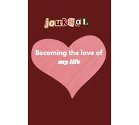 Journal Becoming the love of my life: A guided space to document my thoughts, progress, challenges, and daily growth as I learn more about who I am | 6x9in | 100 pages