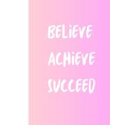 JOURNAL (BELIEVE, ACHIEVE, SUCCEED QUOTE)
