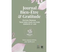 Journal Bien - Être & Gratitude: Édition premium trois mois pour cultiver sérénité et joie