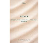 Journal burn-out : fatigue mentale et surcharge: Un cahier guidé pour retrouver de l’énergie, alléger la charge mentale et reprendre le contrôle progressivement