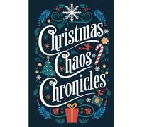Journal - Christmas Chaos Chronicles: A 120-Page Lined Holiday Notebook for Joyful Memories and Festive Fun