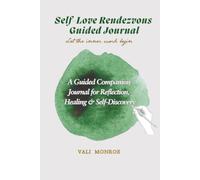 Journal Companion to Self-Love Rendezvous: An Innerwork Journey to Wholeness: Guided Self-Discovery, Shadow Work Prompts ,100 Empowering Affirmations, and More