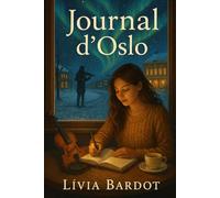 Journal d’Oslo: Une romance intime et poétique de découverte de soi, d’amour et de confiance au cœur de l’hiver norvégien