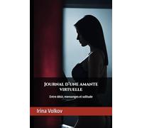 Journal d’une amante virtuelle: Entre désir, mensonges et solitude