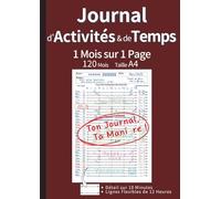 Journal d'Activités & de Temps: 1 Mois sur 1 Page pour Maîtriser Votre Temps et Atteindre Vos Objectifs | Carnet de Suivi sur 120 Mois (10 Ans) Non ... et Productivité | Format A4 (Marron)