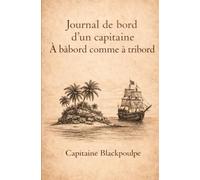 Journal de bord d'un capitaine à bâbord comme à tribord