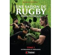 Journal de bord d'une saison de préparation physique en rugby: Tome 1 - Intersaison et présaison - Prépa physique