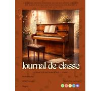 Journal de classe piano bisannuel (Formation): (4ème édition) Gammes, arpèges et cadences, Composition & co