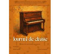 Journal de classe piano trisannuel (Formation): (3ère édition) Gammes, arpèges et cadences, Composition & co