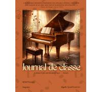 Journal de classe piano trisannuel (Qualification): (4ème édition) Gammes, arpèges et cadences, Composition & co