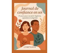 Journal de Confiance en Soi: 21 Jours pour se sentir légitime , apaisé(e) et aligné(e) .