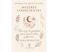 Journal de Gratitud de 90 Días: Cultiva la gratitud, eleva tu energía y abraza el presente con amor y propósito