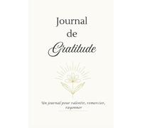 Journal de Gratitude: 180 jours pour ancrer une habitude positive : suivi quotidien avec des citations, bilans mensuels et conseils simples