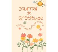 Journal de gratitude, 3 mins de gratitude pour enfants: Pratiquer la reconnaissance dès le bas âge