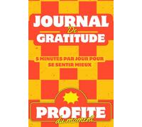 Journal de gratitude: 5 minutes par jour pour se sentir mieux.