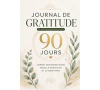 Journal de Gratitude - 90 Jours pour Cultiver le Positif, la Motivation et le Bien-Être. Avec playlist relaxante incluse (QR code): Carnet guidé pour ... apprécier les petites victoires du quotidien.
