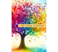 Journal de gratitude: 90 jours pour pratiquer la gratitude 5 minutes par jour - Carnet pour noter ses gratitudes au quotidien