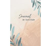Journal de Gratitude - 90 Jours: Un carnet quotidien pour cultiver la reconnaissance, la sérénité et l’optimisme