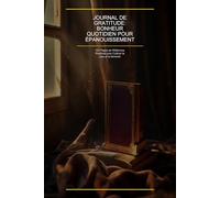 Journal de Gratitude: Bonheur Quotidien pour Épanouissement: 120 Pages de Réflexions Positives pour Cultiver la Joie et la Sérénité