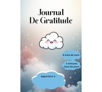 JOURNAL DE GRATITUDE: Carnet pour augmenter le bien-être et la confiance en soi par la pensée positive en 5 minutes par jour.