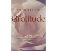 Journal De Gratitude: Ce n’est pas le bonheur qui nous rend reconnaissants, c’est la gratitude qui nous rend heureux