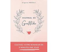 Journal de gratitude: Cultivez votre bonheur en 5 minutes par jour