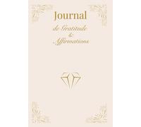Journal de Gratitude et Affirmations: Carnet de gratitude et affirmations