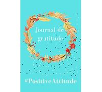 Journal de gratitude: Journal de gratitude à remplir pour enfants ado et adultes | carnet pour noter sa gratitude à compléter au quotidien | rester ... qualité crème 100 pages | 5 minutes par jour
