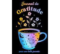 Journal de Gratitude: Le carnet de journaling ultime pour cultiver la pensée positive et booster sa confiance en soi