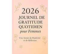 Journal de Gratitude Quotidien pour Femmes 2026: Une Année de Positivité et de Réflexion