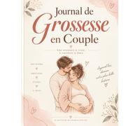 Journal de Grossesse en Couple: Un Livre à Remplir à Deux Avant et Après la Naissance du Bébé