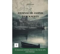 Journal de Jasper Danckaerts: 1ère réécriture intégrale en français moderne du carnet de voyage en Nouvelle Hollande de Jasper, 1679-1680: 1ère ... Danckaerts, 1679-1680" de Jasper Danckaerts.