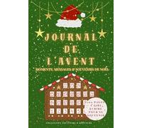 Journal de l'Avent - 100 Citations et la page pour écrire, rêver et se souvenir des petits bonheurs de Noël: Messages, Souvenirs et Traditions de Noël