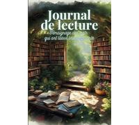 Journal de Lecture - 80 fiches pour suivre et analyser vos lectures: Un espace organisé pour capturer chaque lecture : fiches détaillées, suivi des sagas, statistiques, coups de cœur et bilan annuel