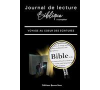 JOURNAL DE LECTURE BIBLIQUE: Voyage au cœur des écritures
