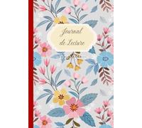 Journal de Lecture: Carnet de lecture à remplir de 100 livres avec un motif floral.100 feuilles pour suivre vos lectures, liste de souhaits, ... notes, idéal pour les amateurs de livres