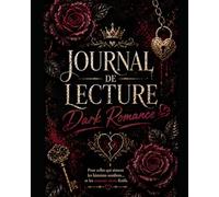 Journal de lecture Dark Romance : carnet de lectrice, fiches, tests, défis et pages interactives: Pour celles qui aiment les red flags, les anti-héros ... qui dérangent… et qui en redemandent
