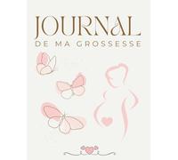 journal de ma grossesse: Un Carnet de souvenirs pour tout noter et garder les plus beaux souvenirs de la grossesse - grand format - Cadeau idéal pour future maman - en COULEUR.