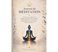 Journal de Méditation: 365 jours pour méditer, écrire, pratiquer la gratitude, de Pleine conscience - Affirmations positives - Introspection - ... personnel - Bien-être - Réflexion quotidienne