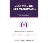 Journal de Péri-Ménopause: Suivi quotidien des cycles, bouffées de chaleur, du sommeil, de l'humeur et des symptômes - Carnet à remplir pour mieux vivre la préménopause et préparer vos rendez-vous