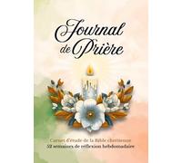 Journal de prière : Carnet d’étude de la Bible chrétienne - 52 semaines de réflexion hebdomadaire